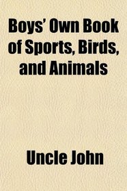 Boys' Own Book of Sports, Birds, and Animals