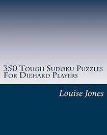 350 Tough Sudoku Puzzles For Diehard Players