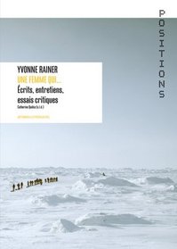 Yvonne Rainer: Une Femme Qui... Aecrits, Entretiens, Essais Critiques (French Edition)