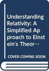Understanding Relativity: A Simplified Approach to Einstein's Theories