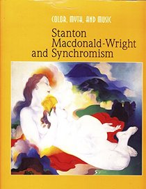 Color, Myth, and Music Stanton Macdonald-Wright and Synchromism