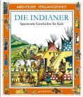 Abenteuer Vergangenheit. Die Indianer. Spannende Geschichte fr Kids.