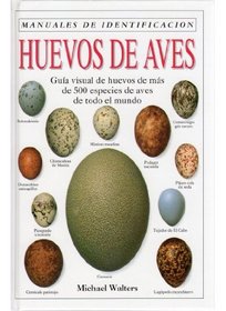 Huevos de aves : gua visual de huevos de ms de 500 especies de aves de todo el mundo