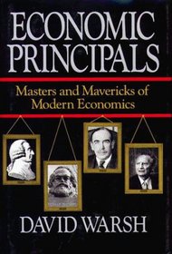 Economic Principals : Masters and Mavericks of Modern Economics