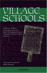 Village Schools: A History of Rural Elementary Education from the 18th to the 21st Century in Prose and Verse