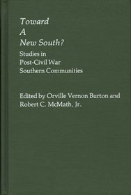 Toward a New South: ? Studies in Post-Civil War Southern Communities (Contributions in American History)