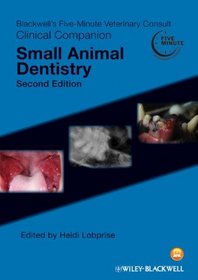 Blackwell's Five-Minute Veterinary Consult Clinical Companion: Small Animal Dentistry