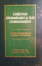 California Groundwater and Soil Contamination: Technical Preparation and Litigation Management (Environmental Law Library)