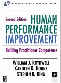 Human Performance Improvement, Second Edition: Building Practitioner Competence (Improving Human Performance)