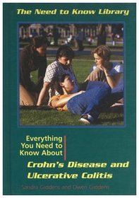 Everything You Need to Know About Crohn's Disease and Ulcerative Colitis (Need to Know Library)