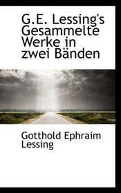 G.E. Lessing's Gesammelte Werke in zwei Bnden
