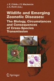 Wildlife and Emerging Zoonotic Diseases: The Biology, Circumstances and Consequences of Cross-Species Transmission (Current Topics in Microbiology and Immunology)