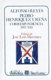 Alfonso Reyes, Pedro Henriquez Urena. Correspondencia, I : 1907-1914 (Literatura) (Spanish Edition)