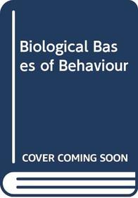 The biological bases of behaviour;