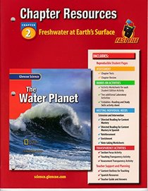 Glencoe Science: The Water Planet Ch 2 Freshwater at Earths Surf Ch Res 537 02