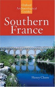 Southern France: An Oxford Archaeological Guide (Oxford Archaeological Guides)