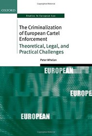 The Criminalization of European Antitrust Enforcement: Theoretical, Legal, and Practical Challenges (Oxford Studies in European Law)