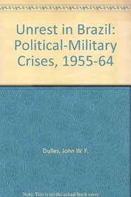 Unrest in Brazil: Political Military Crisis, 1955-1964
