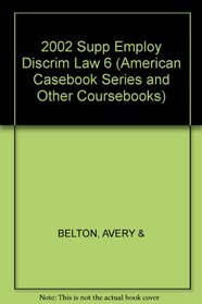 2002 Supplement to Employment Discrimination Law (American Casebook Series and Other Coursebooks)