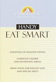 Random House Webster's Handy Eat Smart (Handy Reference Series)