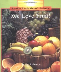 We Love Fruit! (Rookie Read-About Science)