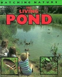 The Living Pond (Watching Nature Series)