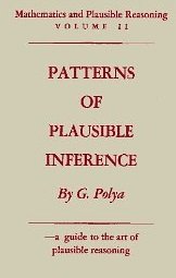 Patterns of Plausible Inference (Mathematics and Plausible Reasoning) (v. 2)