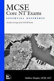 McSe Core Ntexams: Essential Reference : Includes Coverage of the Tcp/Ip Exam (The Essential Reference Series)