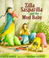 Zilla Sasparilla and the Mud Baby,