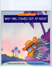 Why Owl Comes Out at Night : A Story from Haiti