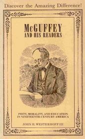 McGuffey and His Readers: Piety, Morality, and Education in Nineteenth-Century America