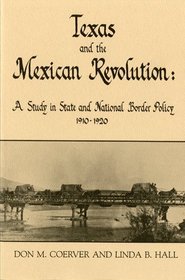 Texas and the Mexican Revolution a Study in State