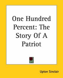 One Hundred Percent: The Story Of A Patriot