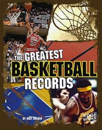 The Greatest Basketball Records (Edge Books)