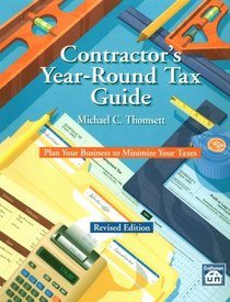 Contractor's Year-Round Tax Guide: Plan Your Business to Minimize Your Taxes