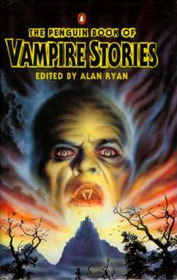 The Penguin Book of Vampire Stories (aka Vampires: Two Centuries of Great Vampire Stories)