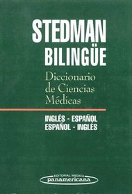 Stedman's Medical Dictionary, English to Spanish and Spanish to English: Diccionario de Ciencias Medicas Stedman Bilingue, Espanol y Ingles y Ingles y Espanol