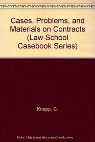 Cases, Problems, and Materials on Contracts (Law School Casebook Series)