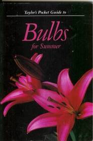 Taylor's Pocket Guide to Bulbs for Summer (Taylor's pocket guides)