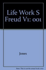 The Life and Work of Sigmund Freud: The Formative Years and the Great Discoveries