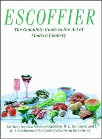 Escoffier : The Complete Guide to the Art of Modern Cookery