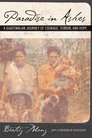 Paradise in Ashes : A Guatemalan Journey of Courage, Terror, and Hope (California Series in Public Anthropology)