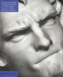 Italian High Renaissance  Baroque Sculpture (4th ed) (Introduction to Italian Sculpture/John Pope-Hennessy, Vol 3)