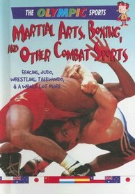 Martial Arts, Boxing, and Other Combat Sports (The Olympic Sports)