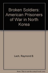 Broken Soldiers: American Prisoners of War in North Korea