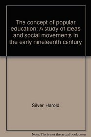 The concept of popular education: A study of ideas and social movements in the early nineteenth century