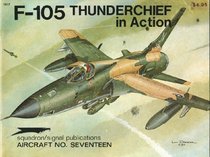 F-105 Thunderchief in Action - Aircraft No. Seventeen
