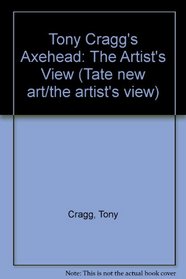 Tony Cragg's Axehead: The Artist's View (Tate new art/the artist's view)