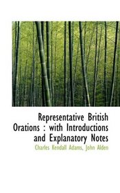 Representative British Orations: with Introductions and Explanatory Notes