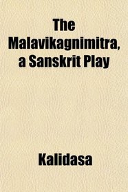 The Mlavikgnimitra, a Sanskrit Play